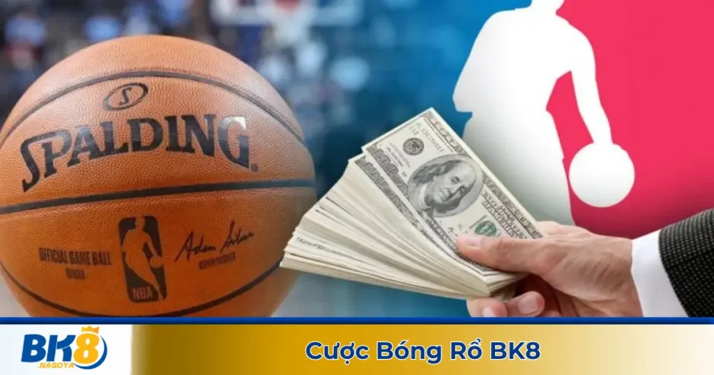 Cược Bóng Rổ BK8 - Cách Đọc Kèo Và Đặt Cược Chính Xác 1 Cược bóng rổ là gì? Giới thiệu về hình thức cá cược thể thao tại BK8