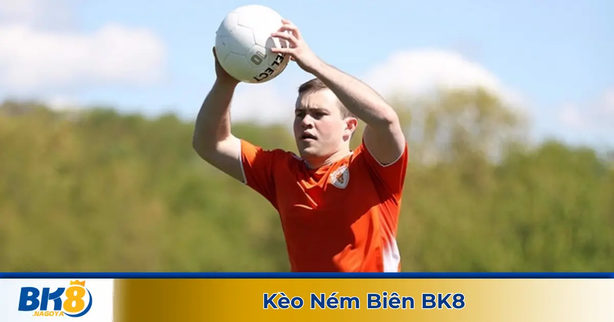 Kèo Ném Biên BK8 - Hướng Dẫn Tham Gia Cược Kèo Đặc Biệt 2 Kèo ném biên là gì? Giới thiệu kèo cá cược đặc biệt tại BK8