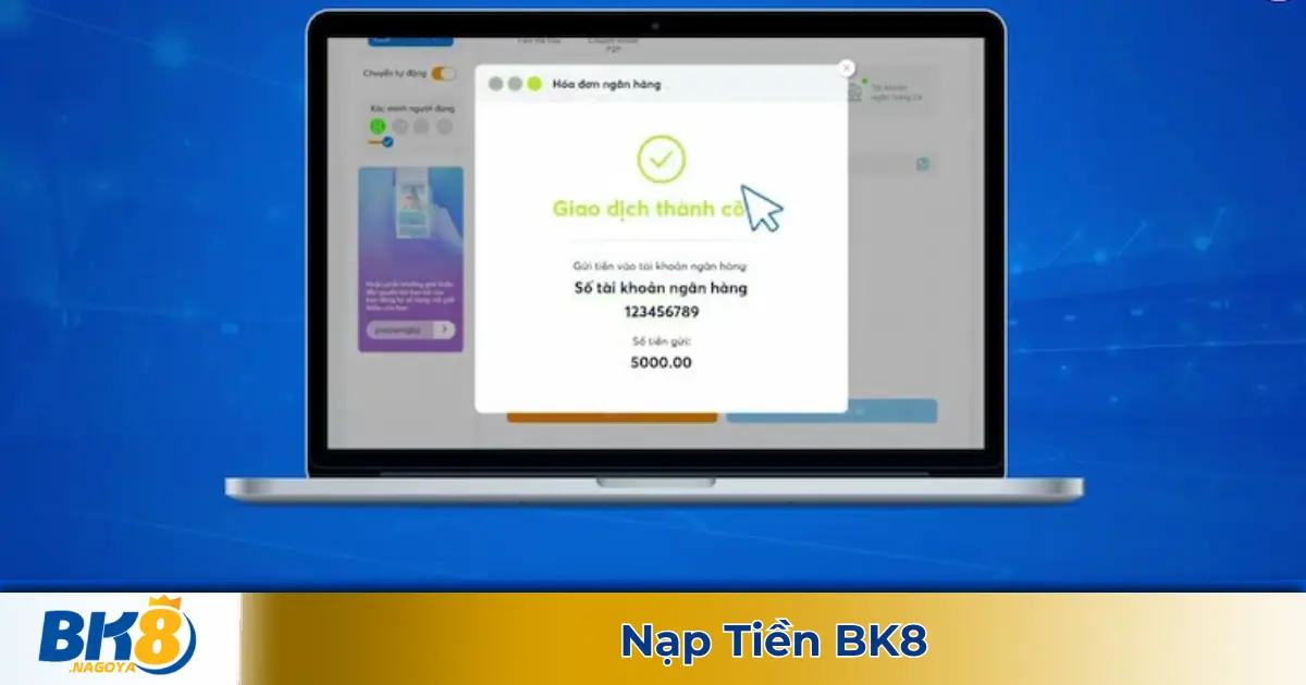Cách Nạp Tiền BK8 – Giao Dịch Chỉ Trong 1 Phút 3 Cách Xử Lý Khi Nạp Tiền BK8 Không Thành Công