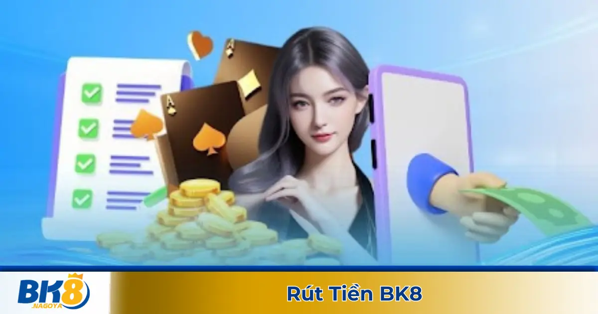 Rút Tiền BK8 Có Dễ Không? Xem Ngay Quy Trình Chuẩn 2025 1 Điều Kiện & Cách Rút Tiền Tại BK8