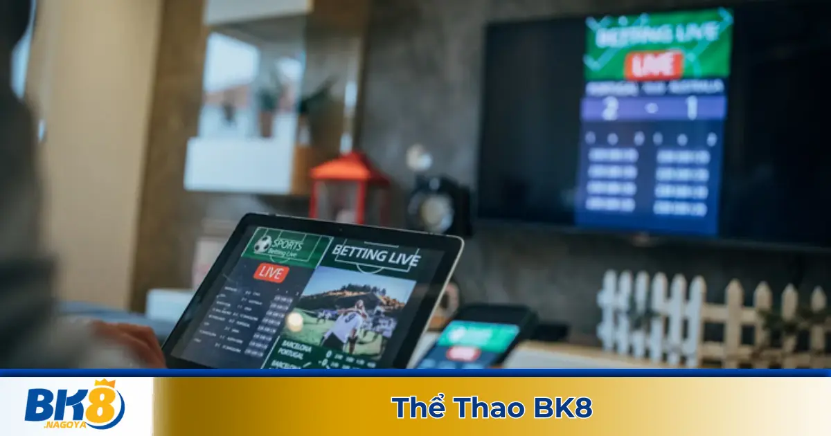 Thể Thao BK8 – Cá Cược Bóng Đá, Tennis, Esports Tỷ Lệ Cực Hấp Dẫn 2 Cá cược bóng đá: Kèo tài xỉu, châu Á, châu Âu, kèo thẻ phạt